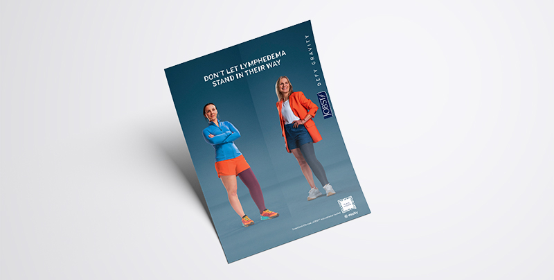 Flyer with JOBST ambassadors, Angharad and Julie, standing side by side. The text reads: Don’t let lymphedema stand in their way. Flyer with JOBST ambassadors, Angharad and Julie, standing side by side. The text reads: Don’t let lymphedema stand in their way.